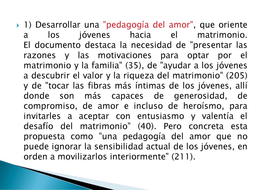 1) Desarrollar una pedagogía del amor , que oriente a los jóvenes hacia el matrimonio.