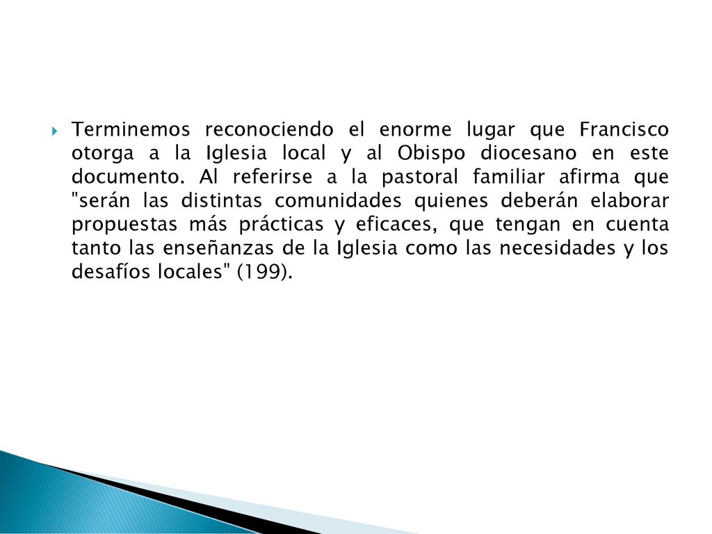 Terminemos reconociendo el enorme lugar que Francisco otorga a la Iglesia local y al Obispo diocesano en este documento.