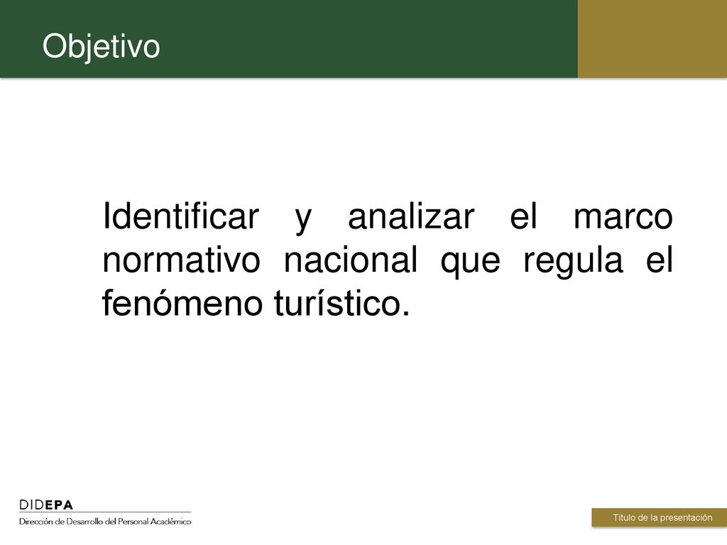 Objetivo Identificar y analizar el marco normativo nacional que regula el fenómeno turístico. INTERIORES.