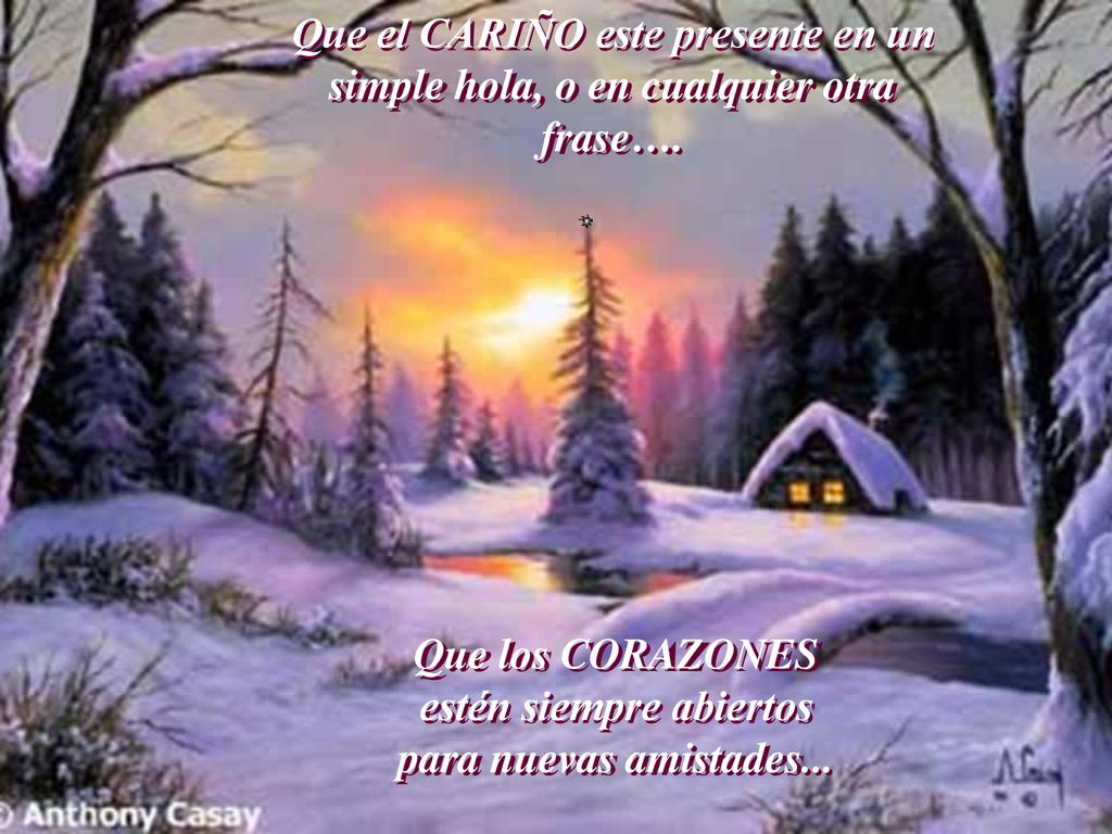 Que los CORAZONES estén siempre abiertos para nuevas amistades...