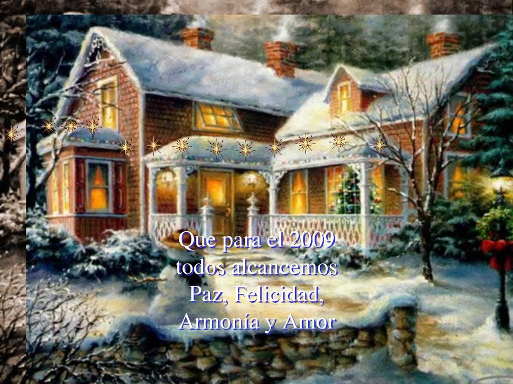 Que para el 2009 todos alcancemos Paz, Felicidad, Armonía y Amor