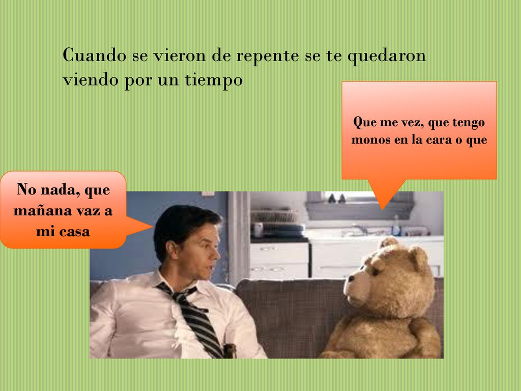 Cuando se vieron de repente se te quedaron viendo por un tiempo