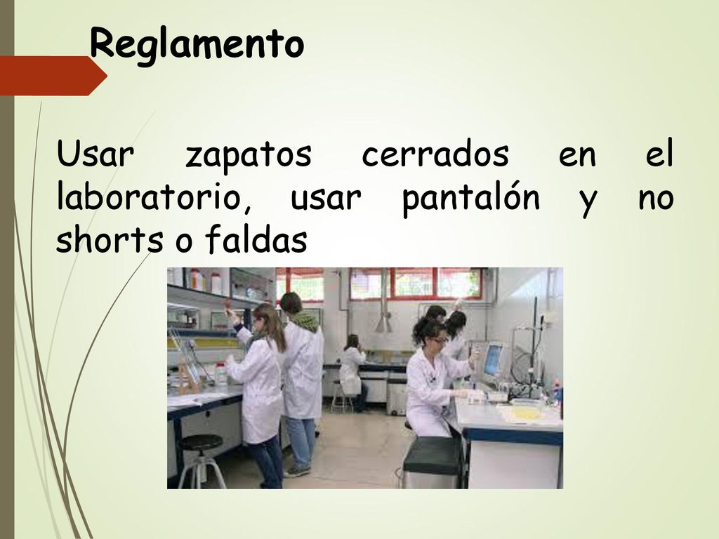 Reglamento Usar zapatos cerrados en el laboratorio, usar pantalón y no shorts o faldas