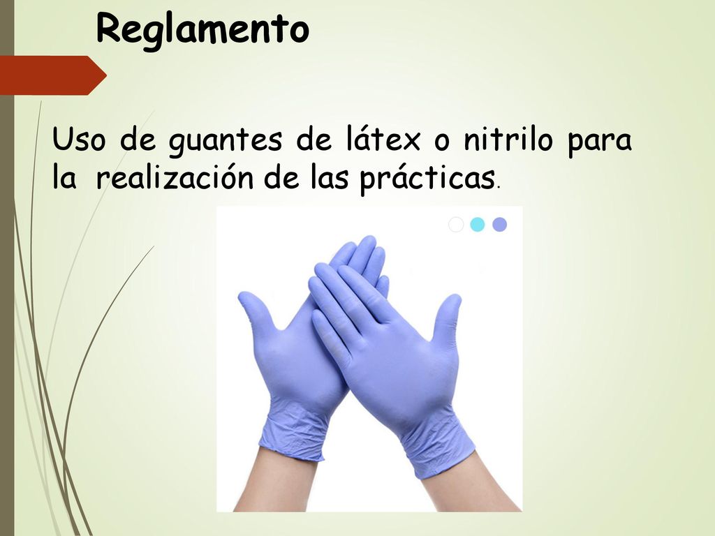 Reglamento Uso de guantes de látex o nitrilo para la realización de las prácticas.
