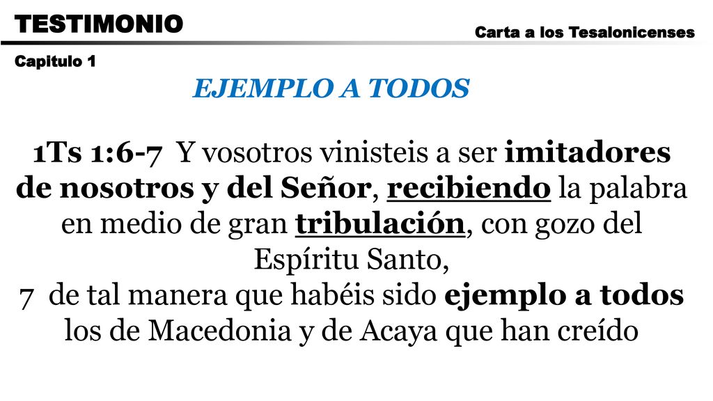 CARTA A LOS ROMANOS TESTIMONIO. Carta a los Tesalonicenses. Capitulo 1. EJEMPLO A TODOS.