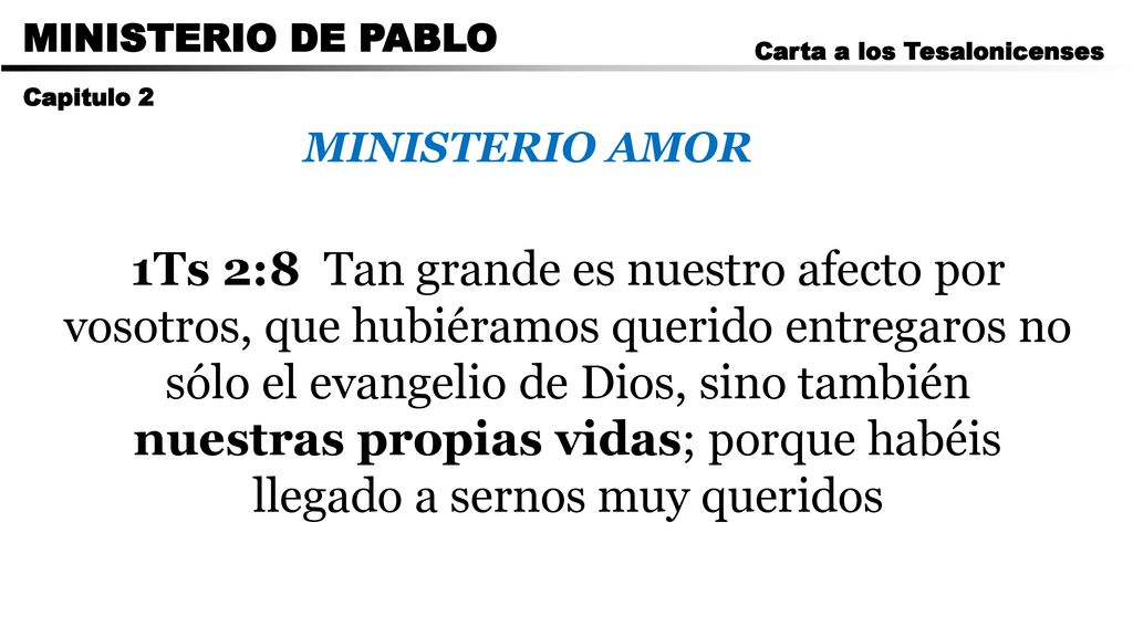 CARTA A LOS ROMANOS MINISTERIO DE PABLO. Carta a los Tesalonicenses. Capitulo 2. MINISTERIO AMOR.