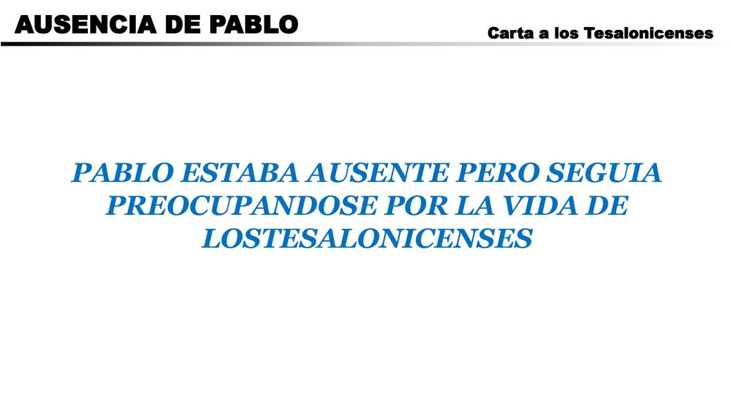 CARTA A LOS ROMANOS AUSENCIA DE PABLO. Carta a los Tesalonicenses.