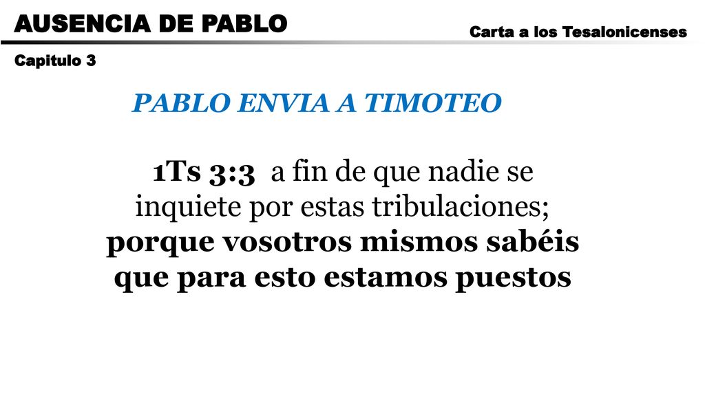 porque vosotros mismos sabéis que para esto estamos puestos