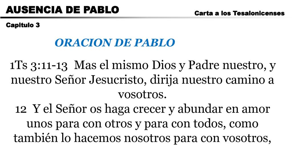 CARTA A LOS ROMANOS AUSENCIA DE PABLO. Carta a los Tesalonicenses. Capitulo 3. ORACION DE PABLO.