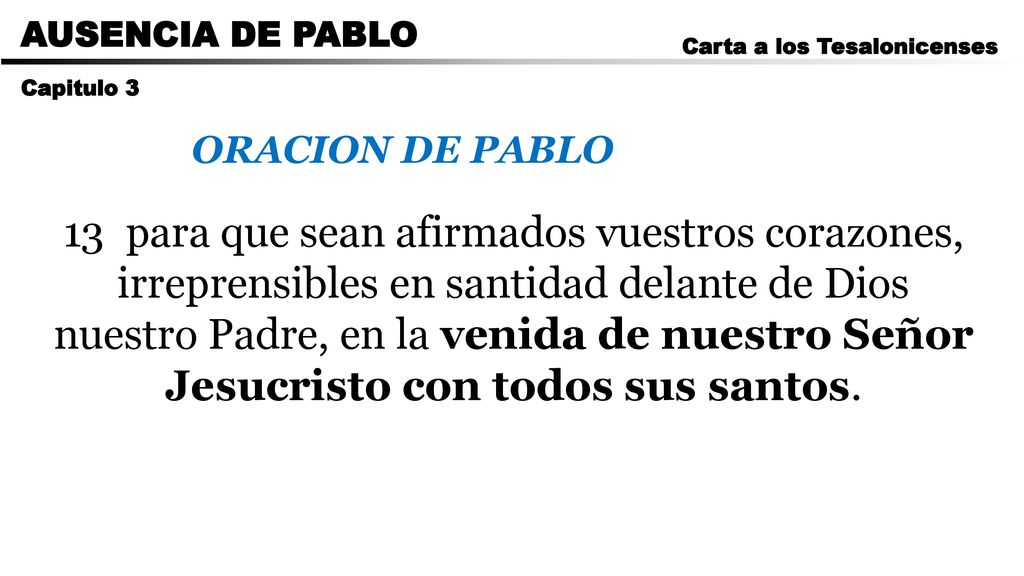 CARTA A LOS ROMANOS AUSENCIA DE PABLO. Carta a los Tesalonicenses. Capitulo 3. ORACION DE PABLO.