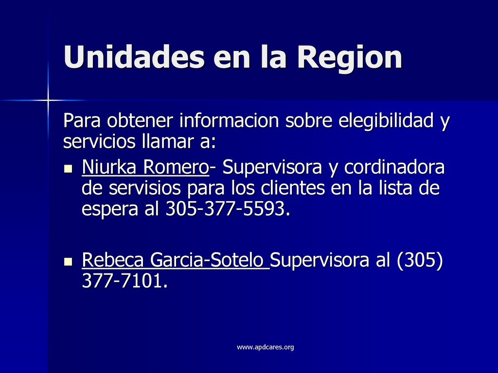Unidades en la Region Para obtener informacion sobre elegibilidad y servicios llamar a: