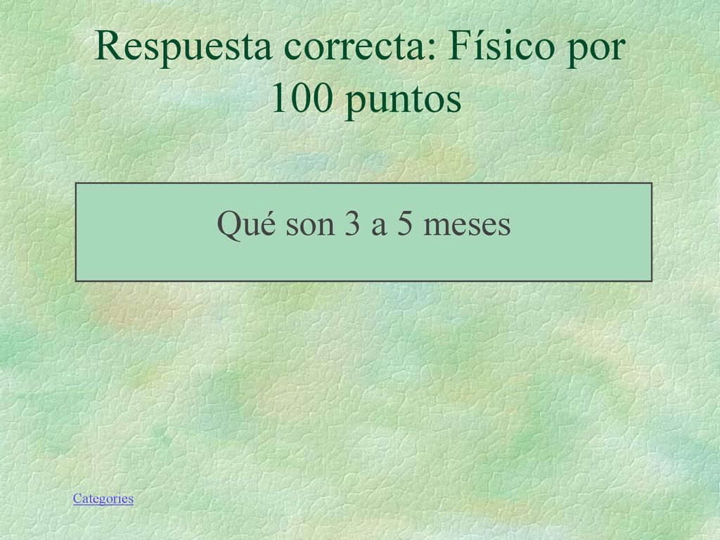 Respuesta correcta: Físico por 100 puntos