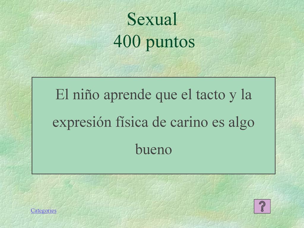 Sexual 400 puntos El niño aprende que el tacto y la expresión física de carino es algo bueno