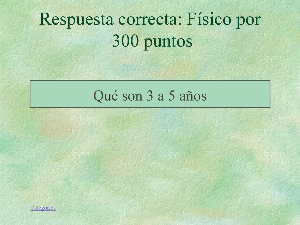 Respuesta correcta: Físico por 300 puntos