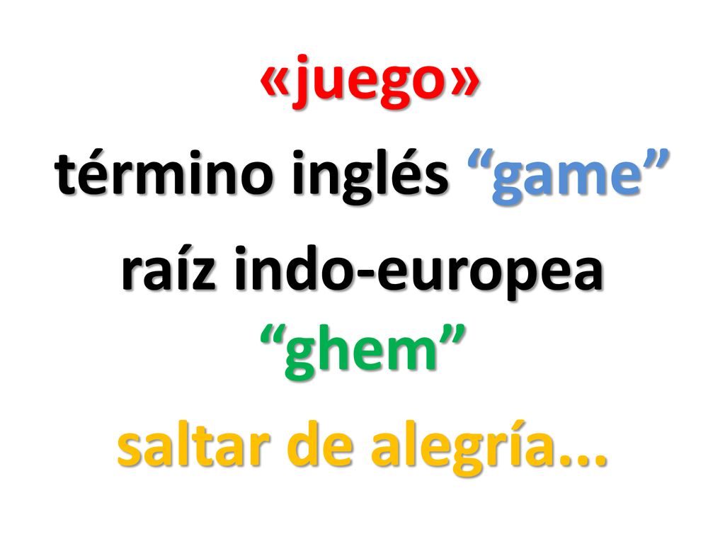 «juego» término inglés game raíz indo-europea ghem saltar de alegría...