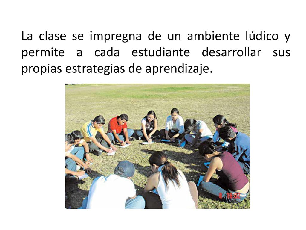 La clase se impregna de un ambiente lúdico y permite a cada estudiante desarrollar sus propias estrategias de aprendizaje.