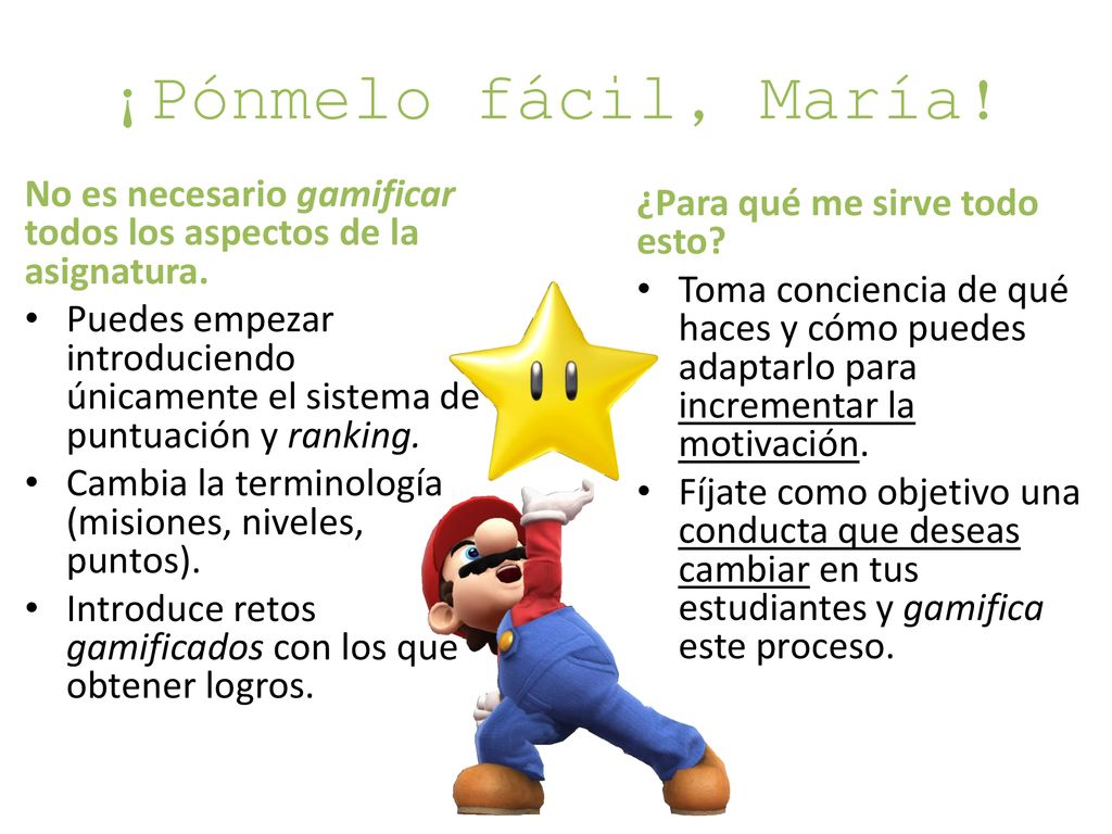 ¡Pónmelo fácil, María! No es necesario gamificar todos los aspectos de la asignatura.