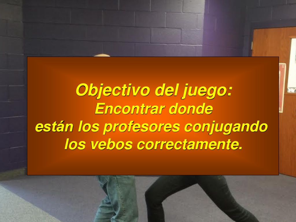 están los profesores conjugando los vebos correctamente.