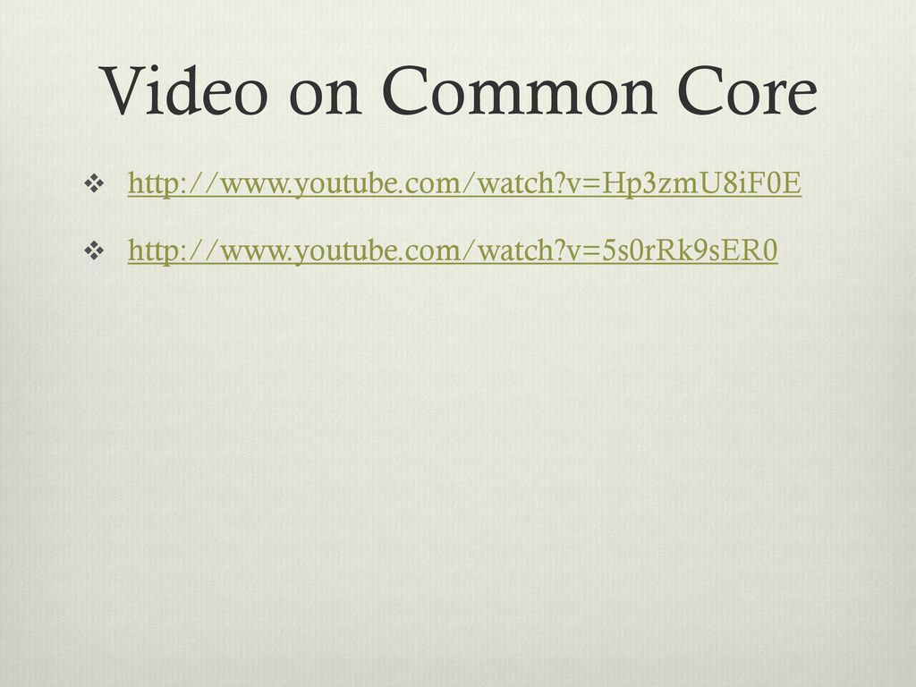 Video on Common Core   v=Hp3zmU8iF0E