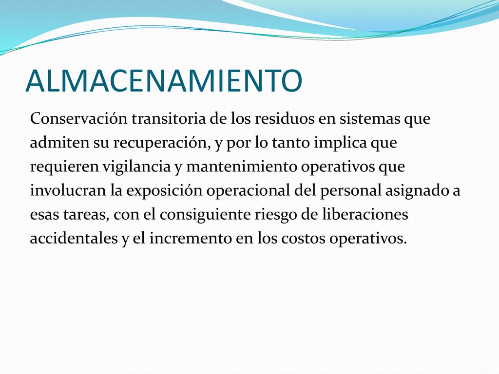 ALMACENAMIENTO Conservación transitoria de los residuos en sistemas que. admiten su recuperación, y por lo tanto implica que.