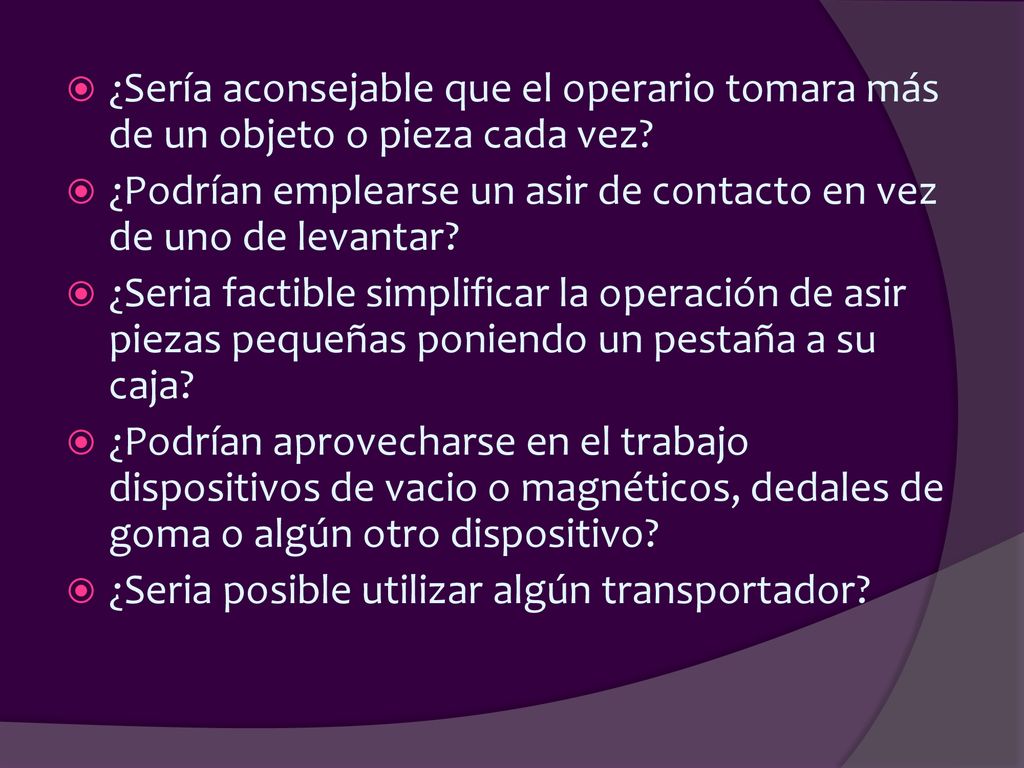 ¿Sería aconsejable que el operario tomara más de un objeto o pieza cada vez
