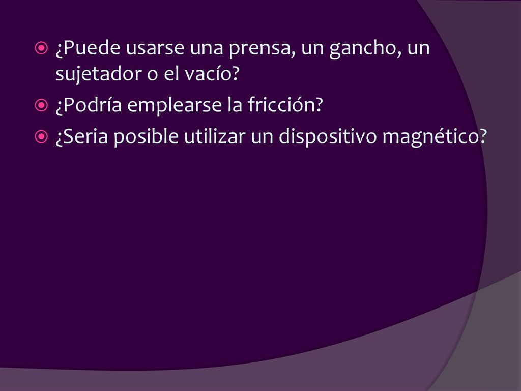 ¿Puede usarse una prensa, un gancho, un sujetador o el vacío