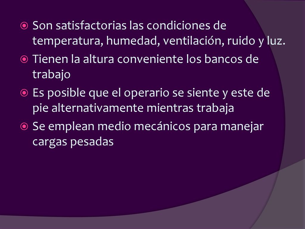 Son satisfactorias las condiciones de temperatura, humedad, ventilación, ruido y luz.