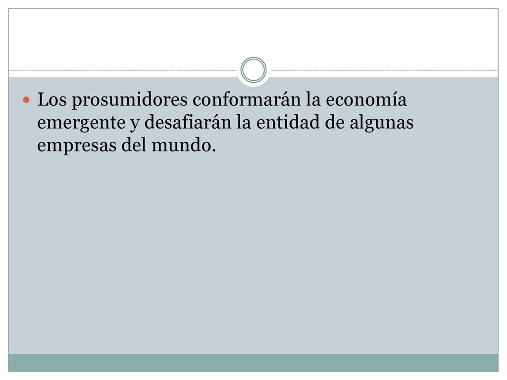 Los prosumidores conformarán la economía emergente y desafiarán la entidad de algunas empresas del mundo.
