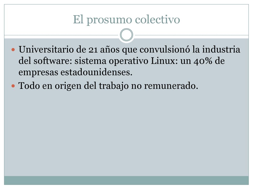 El prosumo colectivo Universitario de 21 años que convulsionó la industria del software: sistema operativo Linux: un 40% de empresas estadounidenses.
