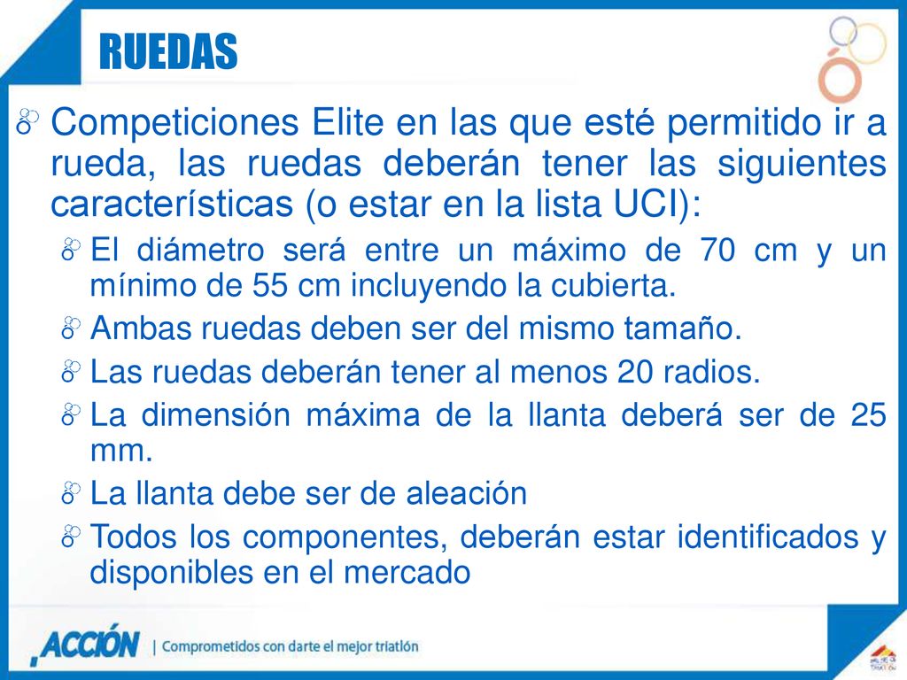 ruedas Competiciones Elite en las que esté permitido ir a rueda, las ruedas deberán tener las siguientes características (o estar en la lista UCI):