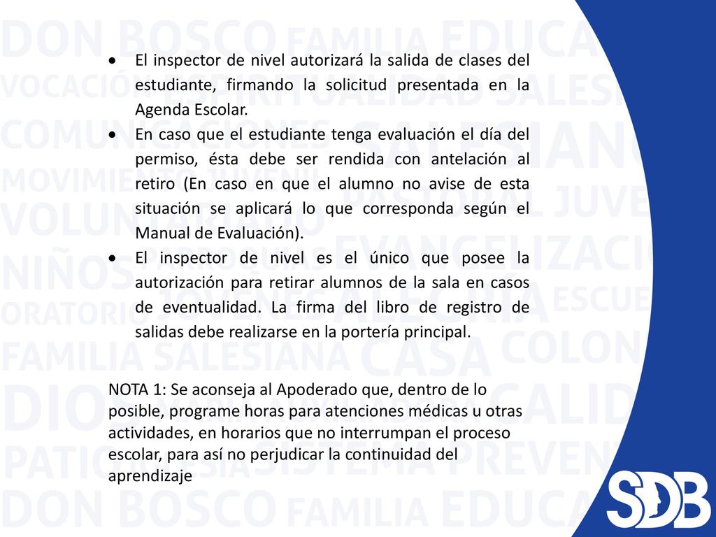El inspector de nivel autorizará la salida de clases del estudiante, firmando la solicitud presentada en la Agenda Escolar.