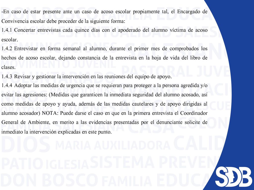 -En caso de estar presente ante un caso de acoso escolar propiamente tal, el Encargado de Convivencia escolar debe proceder de la siguiente forma: