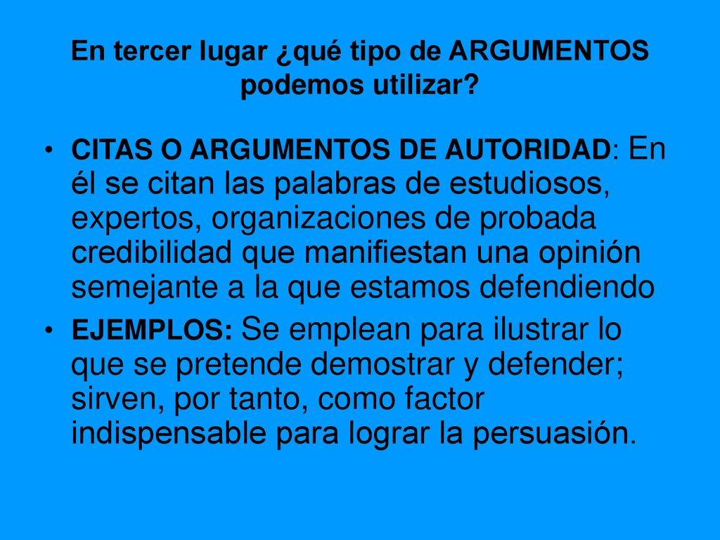 En tercer lugar ¿qué tipo de ARGUMENTOS podemos utilizar