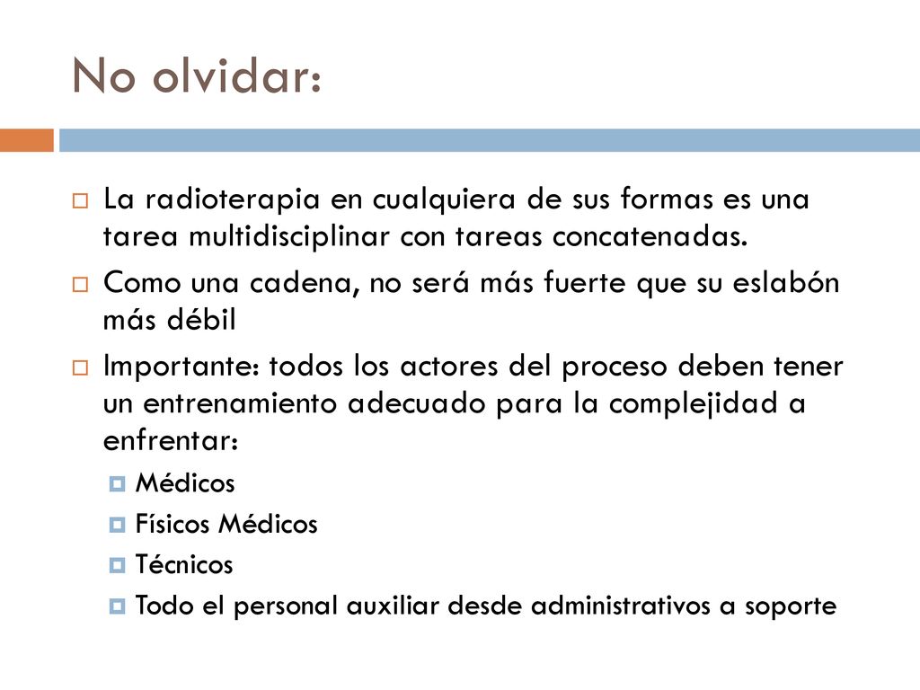 No olvidar: La radioterapia en cualquiera de sus formas es una tarea multidisciplinar con tareas concatenadas.