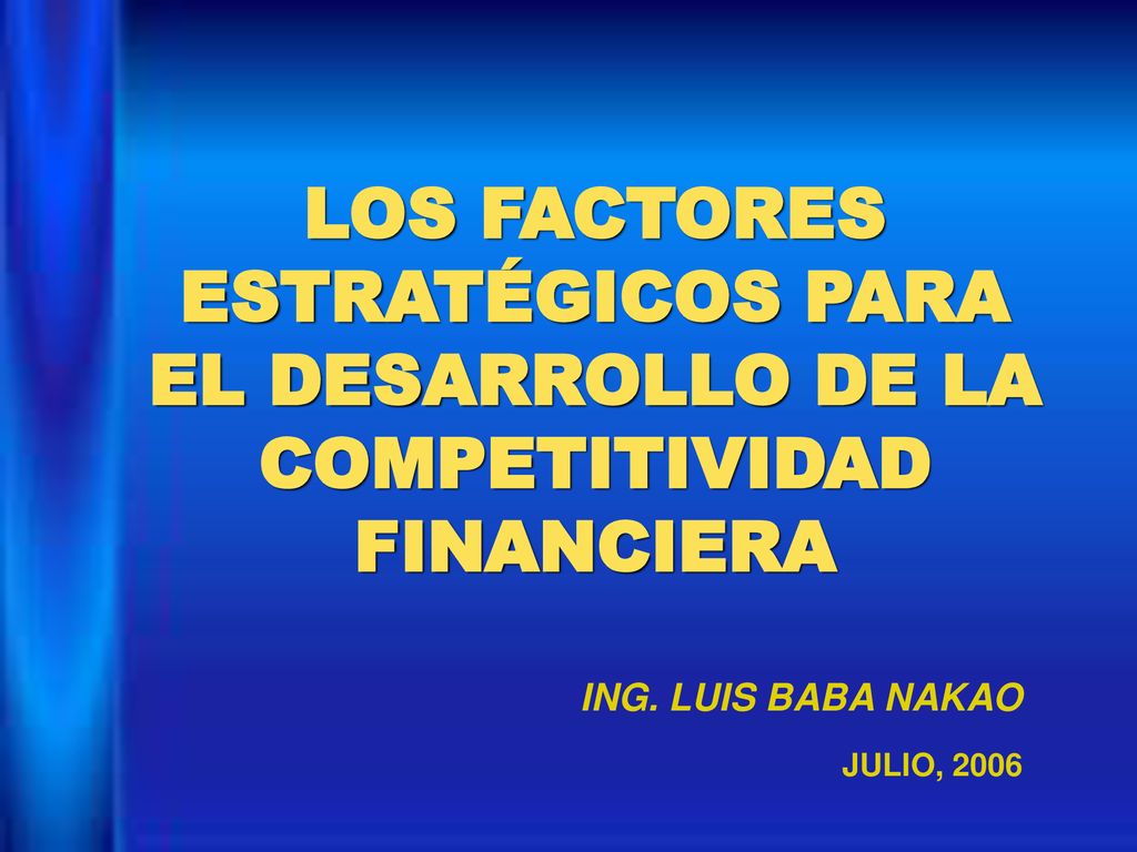 LOS FACTORES ESTRATÉGICOS PARA EL DESARROLLO DE LA COMPETITIVIDAD FINANCIERA