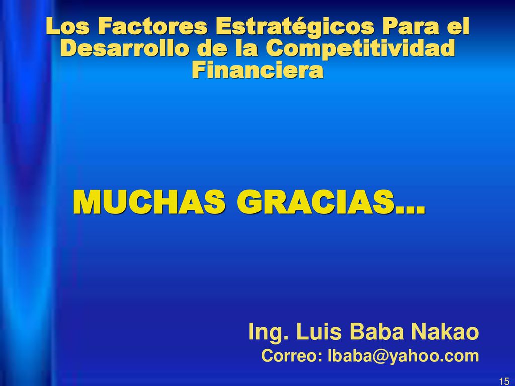 MUCHAS GRACIAS… Ing. Luis Baba Nakao Correo: