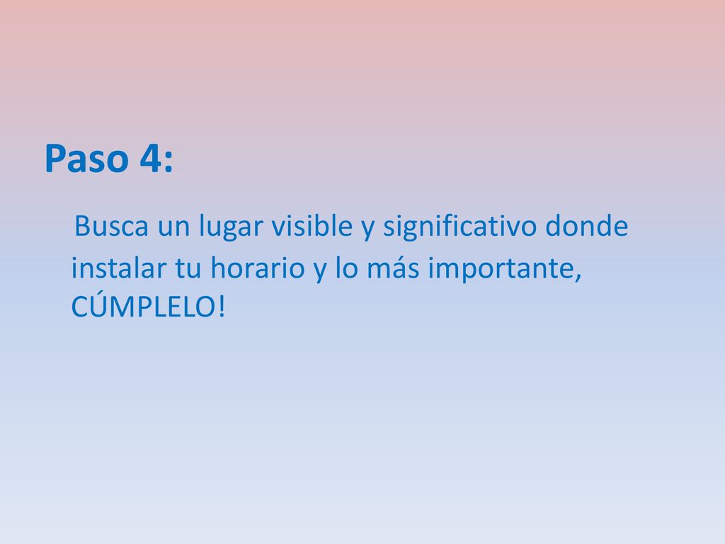 Paso 4: Busca un lugar visible y significativo donde instalar tu horario y lo más importante, cúmplelo!