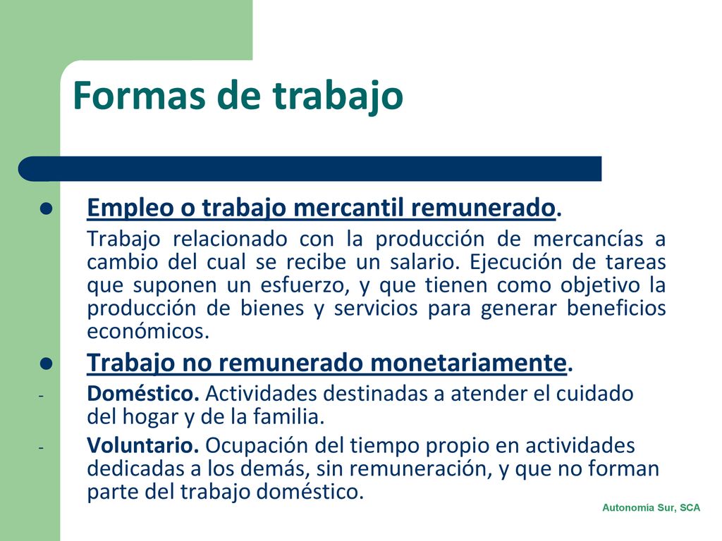 Formas de trabajo Empleo o trabajo mercantil remunerado.