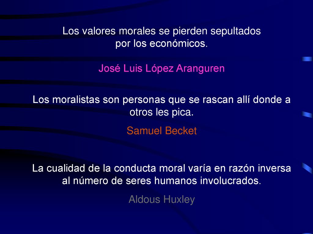 Los valores morales se pierden sepultados por los económicos.