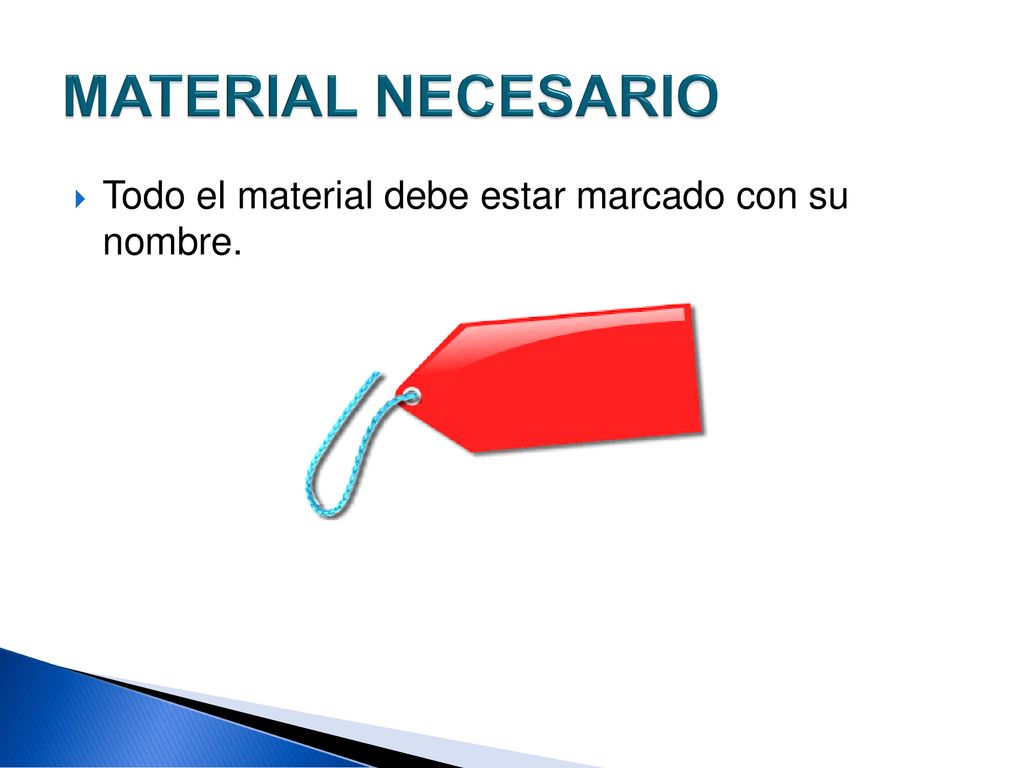 MATERIAL NECESARIO Todo el material debe estar marcado con su nombre.