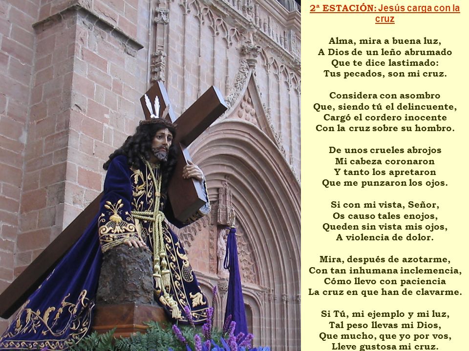 2ª ESTACIÓN: Jesús carga con la cruz Alma, mira a buena luz,