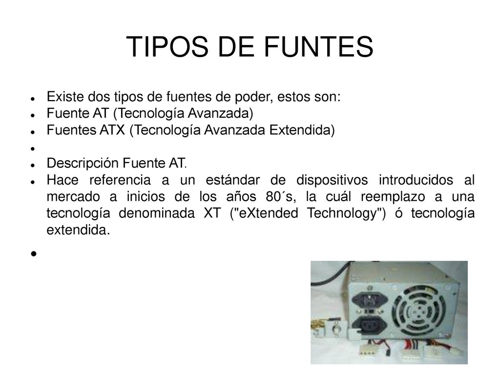 TIPOS DE FUNTES Existe dos tipos de fuentes de poder, estos son: