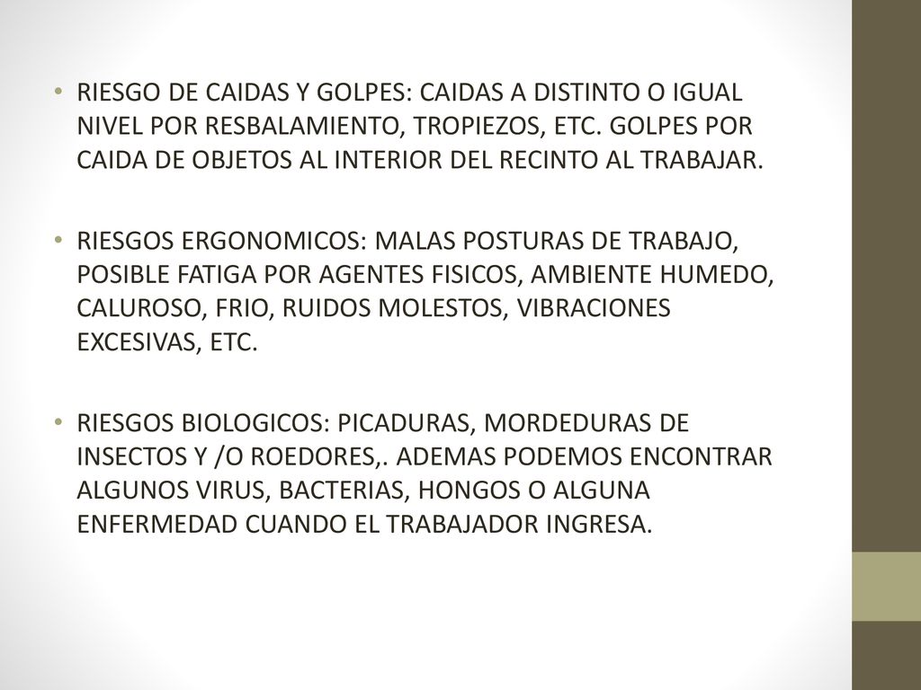 RIESGO DE CAIDAS Y GOLPES: CAIDAS A DISTINTO O IGUAL NIVEL POR RESBALAMIENTO, TROPIEZOS, ETC. GOLPES POR CAIDA DE OBJETOS AL INTERIOR DEL RECINTO AL TRABAJAR.
