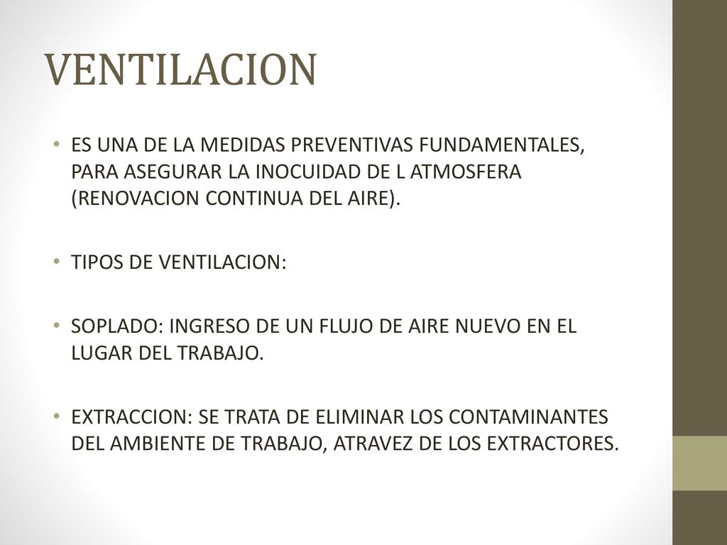 VENTILACION ES UNA DE LA MEDIDAS PREVENTIVAS FUNDAMENTALES, PARA ASEGURAR LA INOCUIDAD DE L ATMOSFERA (RENOVACION CONTINUA DEL AIRE).
