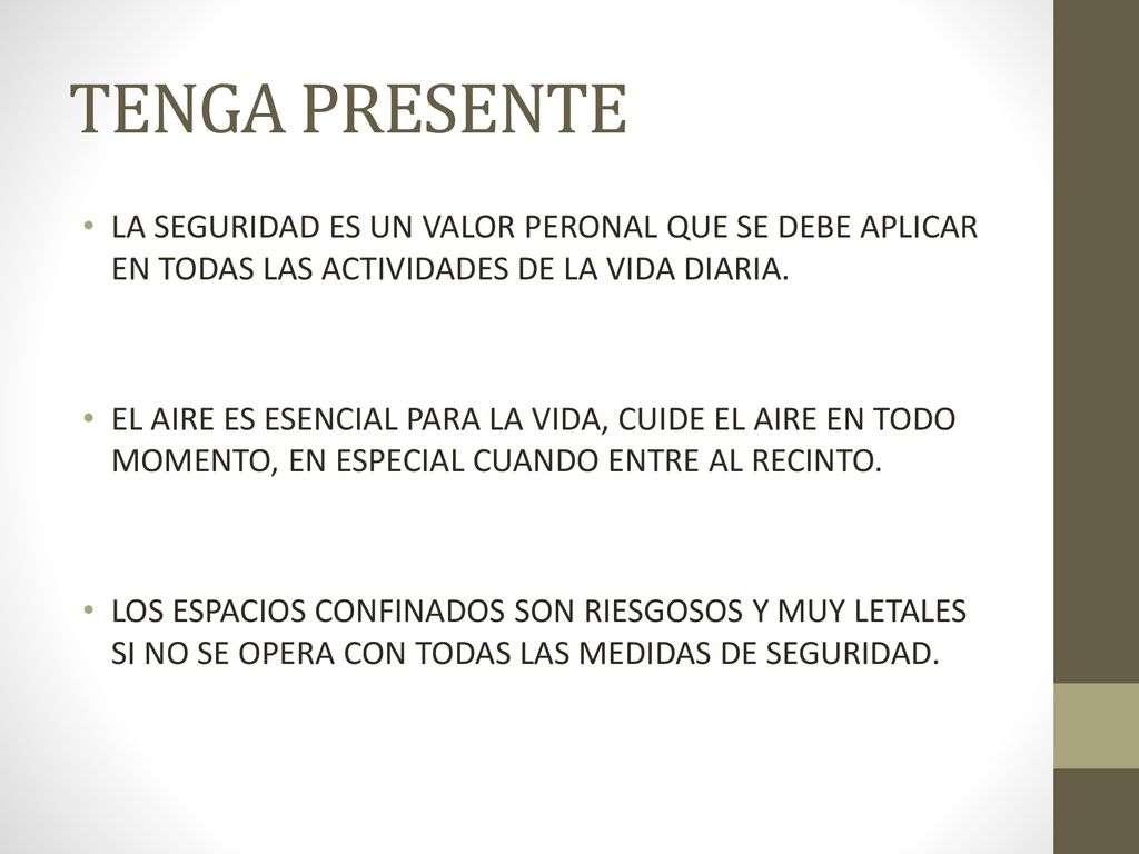 TENGA PRESENTE LA SEGURIDAD ES UN VALOR PERONAL QUE SE DEBE APLICAR EN TODAS LAS ACTIVIDADES DE LA VIDA DIARIA.