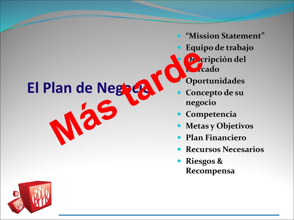 Más tarde El Plan de Negocio Mission Statement Equipo de trabajo