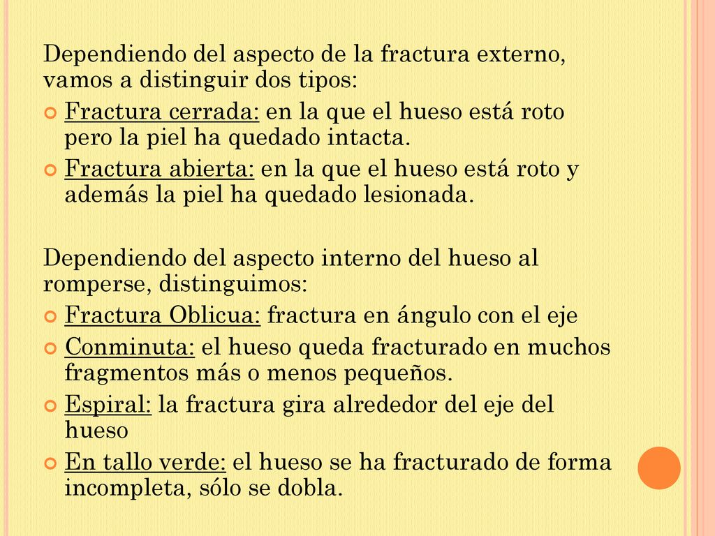 Dependiendo del aspecto de la fractura externo, vamos a distinguir dos tipos:
