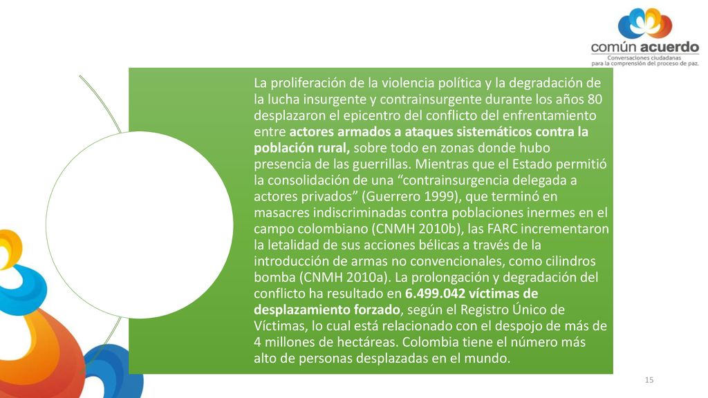 La proliferación de la violencia política y la degradación de la lucha insurgente y contrainsurgente durante los años 80 desplazaron el epicentro del conflicto del enfrentamiento entre actores armados a ataques sistemáticos contra la población rural, sobre todo en zonas donde hubo presencia de las guerrillas.
