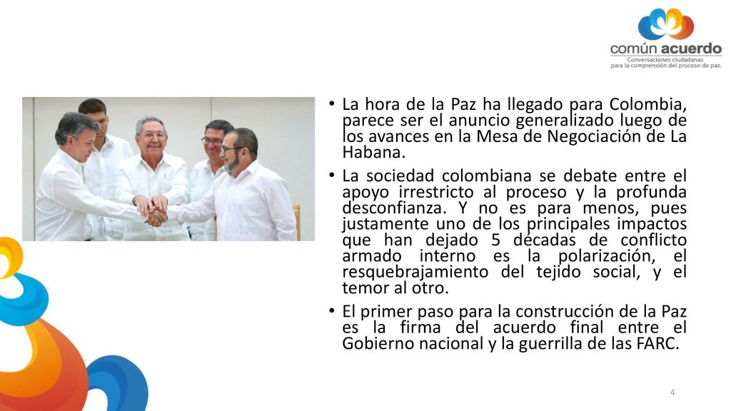 La hora de la Paz ha llegado para Colombia, parece ser el anuncio generalizado luego de los avances en la Mesa de Negociación de La Habana.