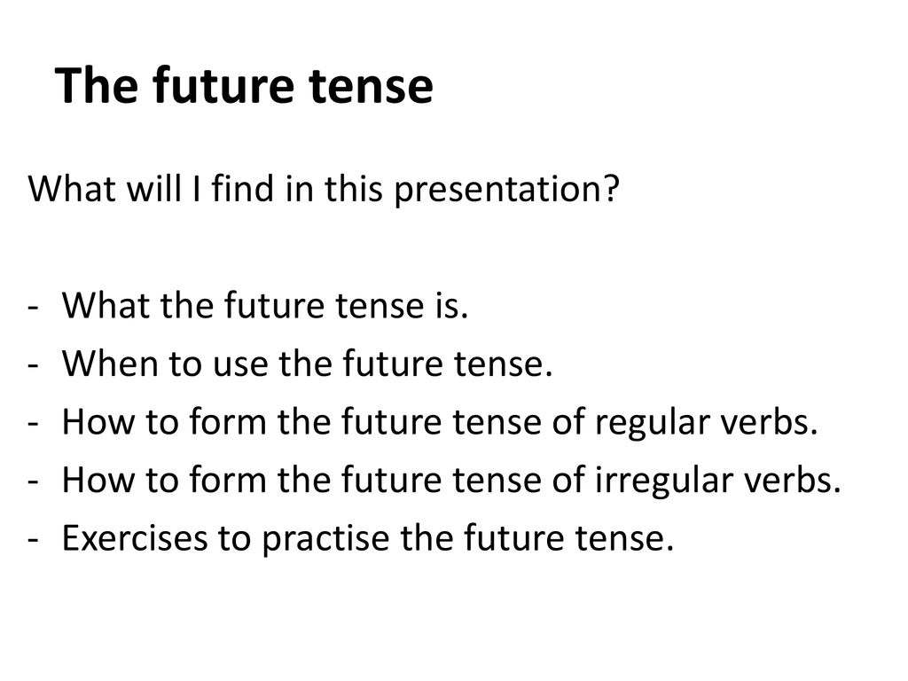 The future tense What will I find in this presentation
